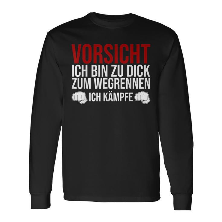 Vorsicht Ich Bin Zu Dick Zum Wegrennen Ich Kämpfe German Langarmshirts Geschenkideen