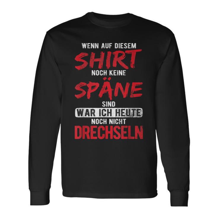 War Heute Noch Nicht Drechseln Holzwerk Drechseln Langarmshirts Geschenkideen