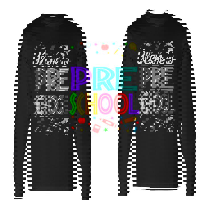 Welcome To Preschool Back To School Teachers Students Long Sleeve T-Shirt