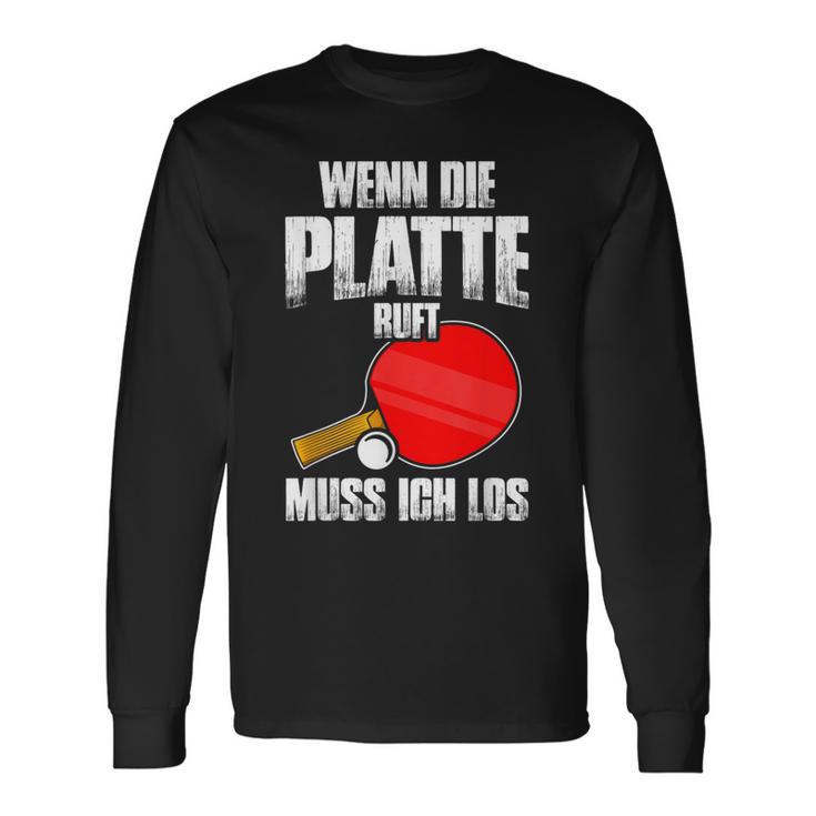 Wenn Die Platte Ruft Muss Ich Los Table Tennis Langarmshirts Geschenkideen