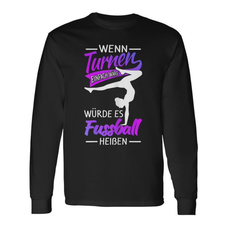 Wenn Turnen Einfach Wätde Es Fußball Heißen Wenn Turnnen Langarmshirts Geschenkideen