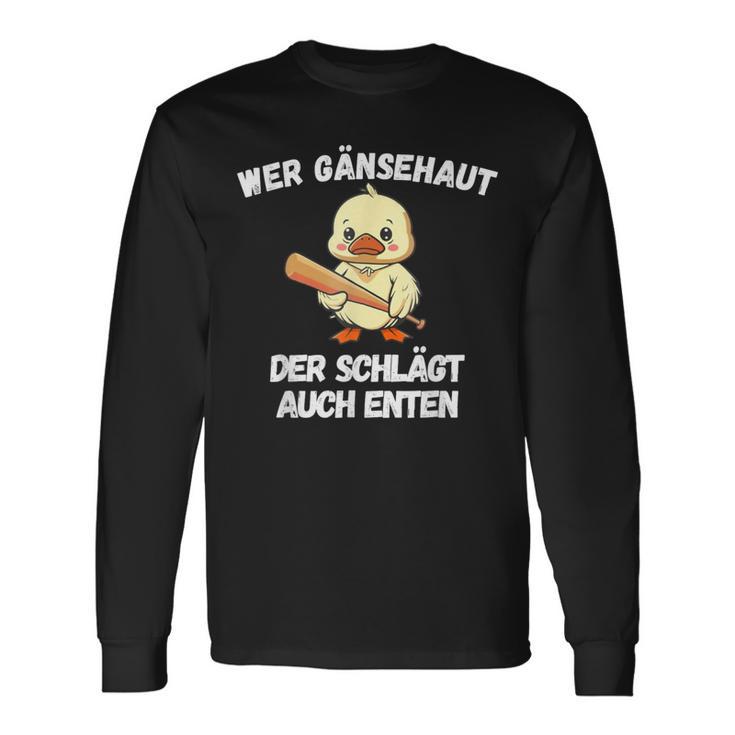 Wer Gänsehaut Der Schlägt Auch Enten Langarmshirts Geschenkideen