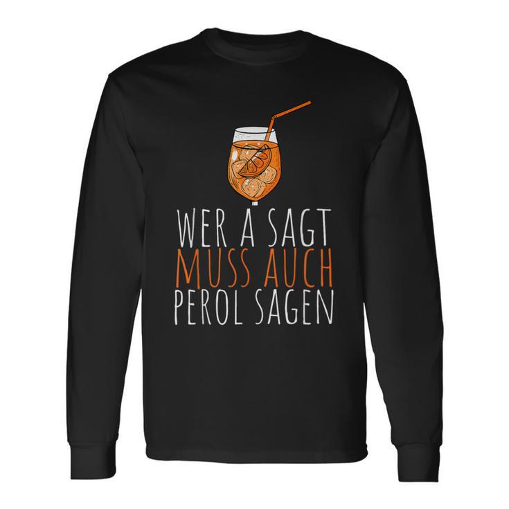 Wer A Sagt Muss Auch Perol Sagen Saying Langarmshirts Geschenkideen