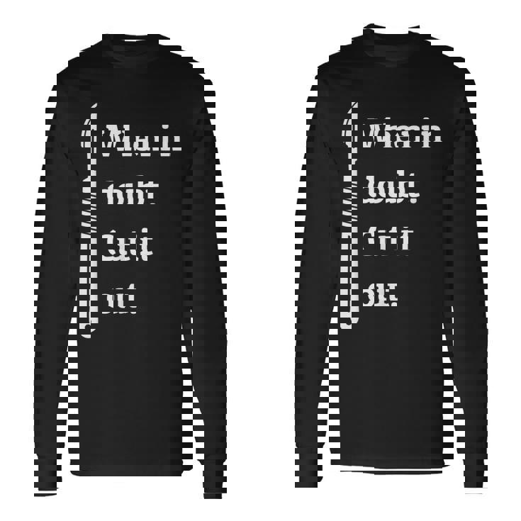 When In Doubt Cut Out Organs Chirurgica Chirurgica Maglietta a maniche lunghe