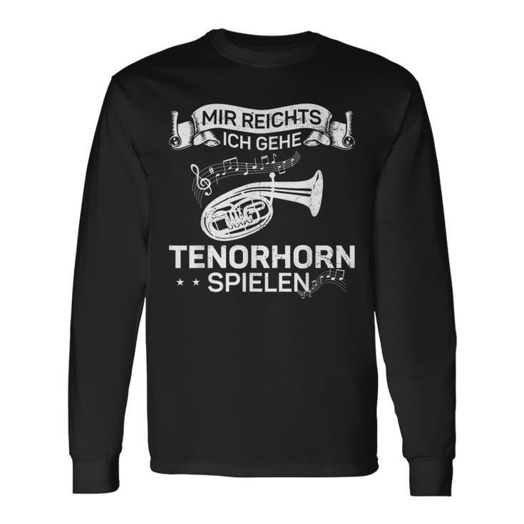 Wind Instrument Mir Reichts Ich Gehe Tenor Horn Langarmshirts Geschenkideen