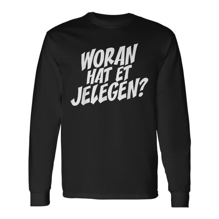 Woran Hat Et Jelegen Woran Hattet Nur Gelegen Langarmshirts Geschenkideen