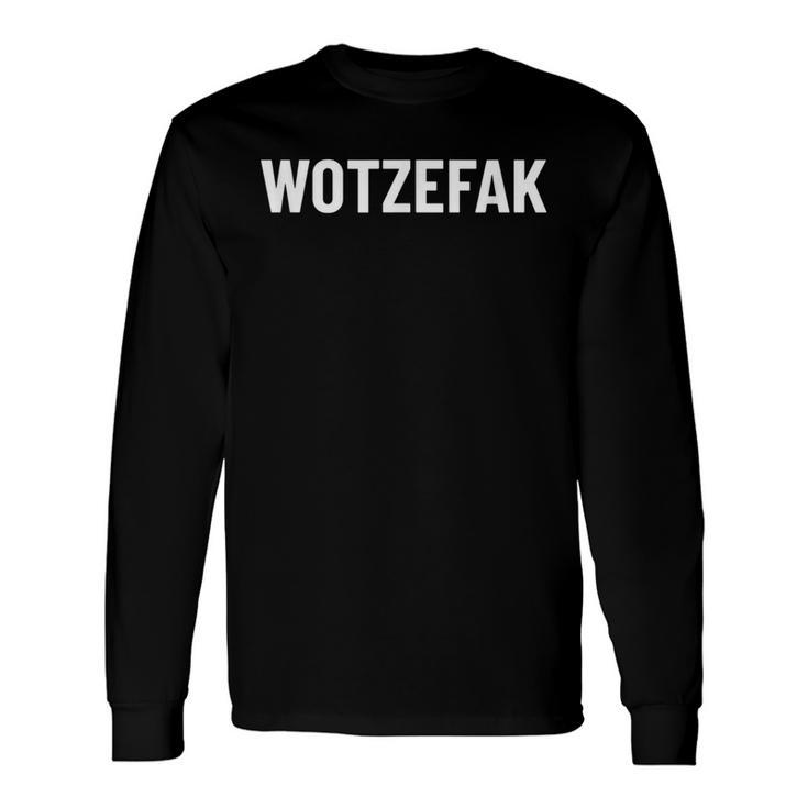 Wotzefak Langarmshirts Geschenkideen