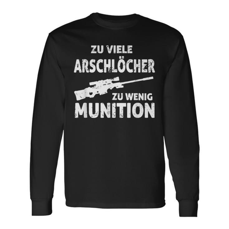 Zuiele Arschlöcher Zu Wenig Ammunition Langarmshirts Geschenkideen