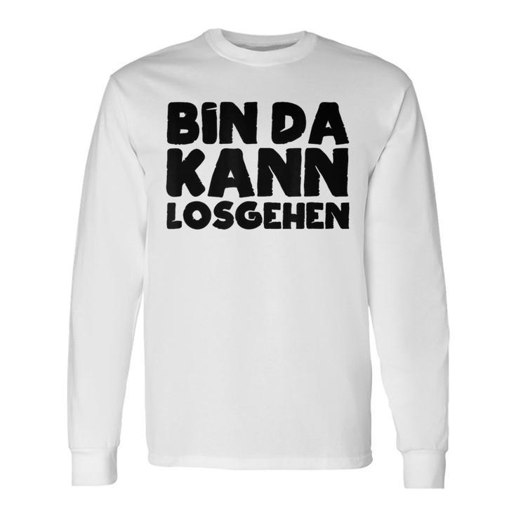 Bin Da Kann Losgehen Lustiger Spruch Humor Sarkasm Us Blue Langarmshirts Geschenkideen