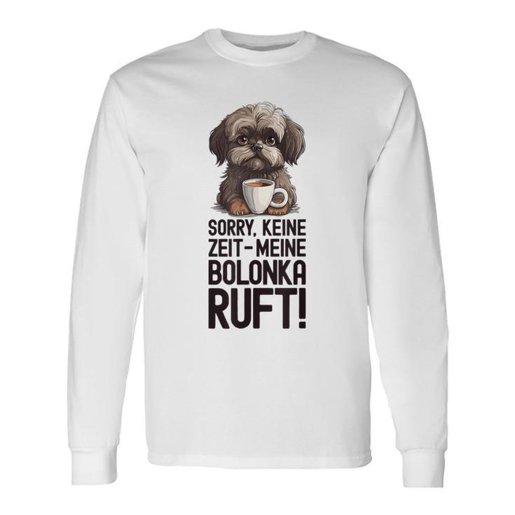 Bolonka Zwetna Dog Keine Zeit Meine Bolonka Ruft Gray Langarmshirts Geschenkideen