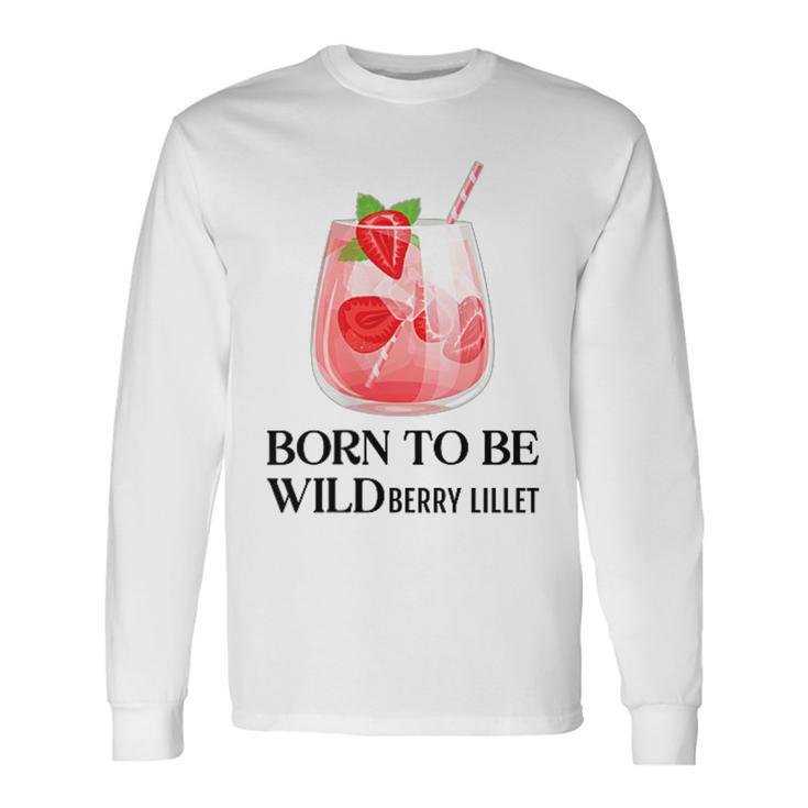 Born To Be Wildberry Lillet X Cocktail Mädelsabend Jga Langarmshirts Geschenkideen