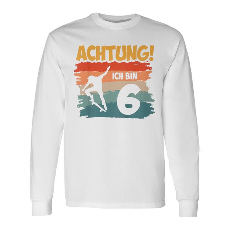 Children's Achtung Ich Bin 6 Jahre Skateboard Skateboarder Skater Langarmshirts Geschenkideen