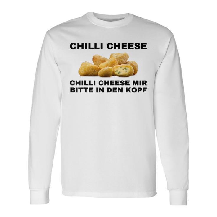 Chilli Cheese Mir Bitte In Den Kopf Langarmshirts Geschenkideen