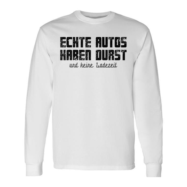 Echte Autos Haben Durst Motorschau Benzin Ps Autofan Gray Langarmshirts Geschenkideen