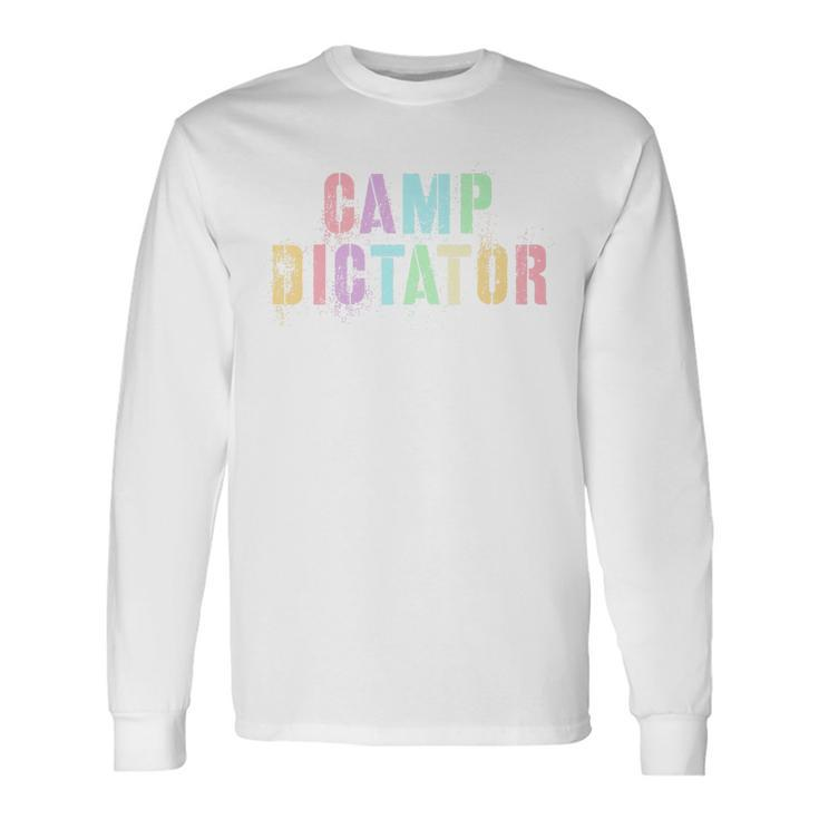 Camp Dictator Campfire Director Summer Campground Boss Long Sleeve T-Shirt