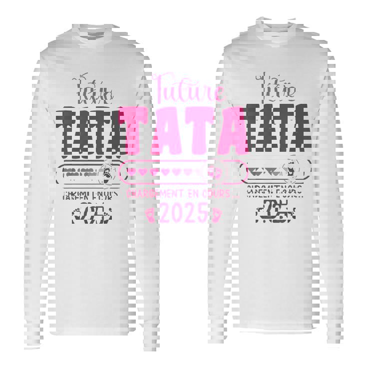Future Tata 2025 En Cours Annonce Tatie 2025 Future Tata T-shirt à manches longues
