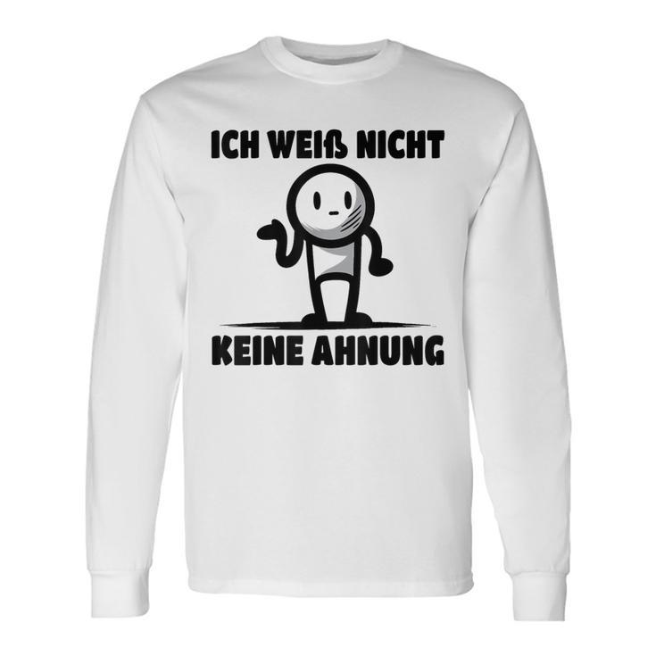 Ich Weiß Nicht Keine Ahnung Langarmshirts Geschenkideen