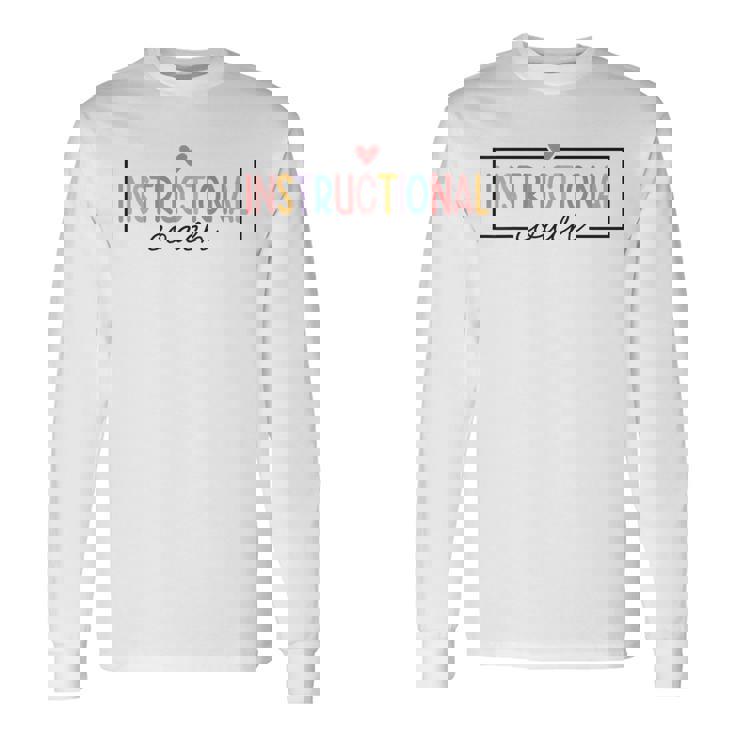 Instructional Coach Appreciation Back To School Long Sleeve T-Shirt