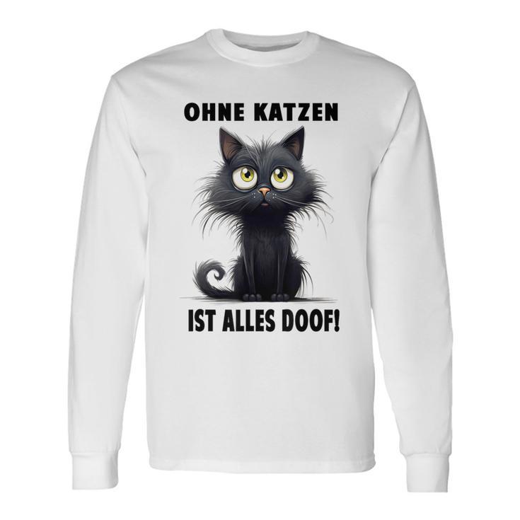 Katzenliebhaber Ohne Katze Ist Alles Doof Gray Langarmshirts Geschenkideen