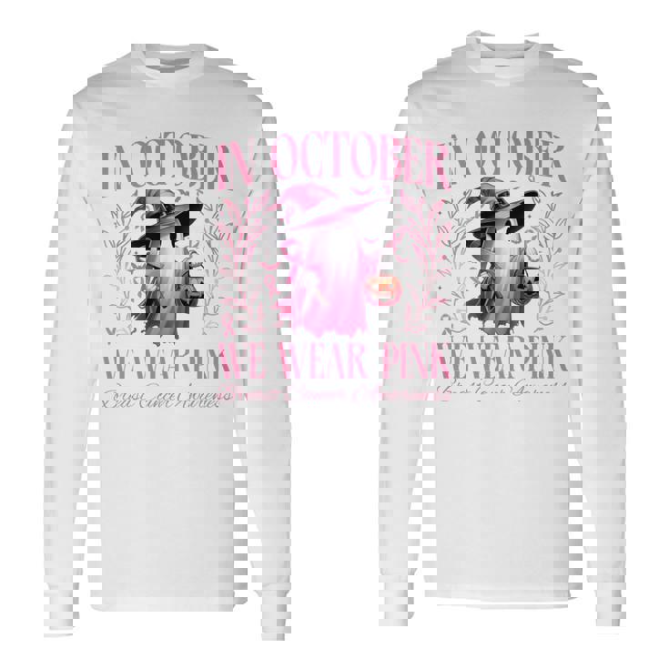 In October We Wear Pink Witch Ghost Pumpkin Breast Cancer Long Sleeve T-Shirt