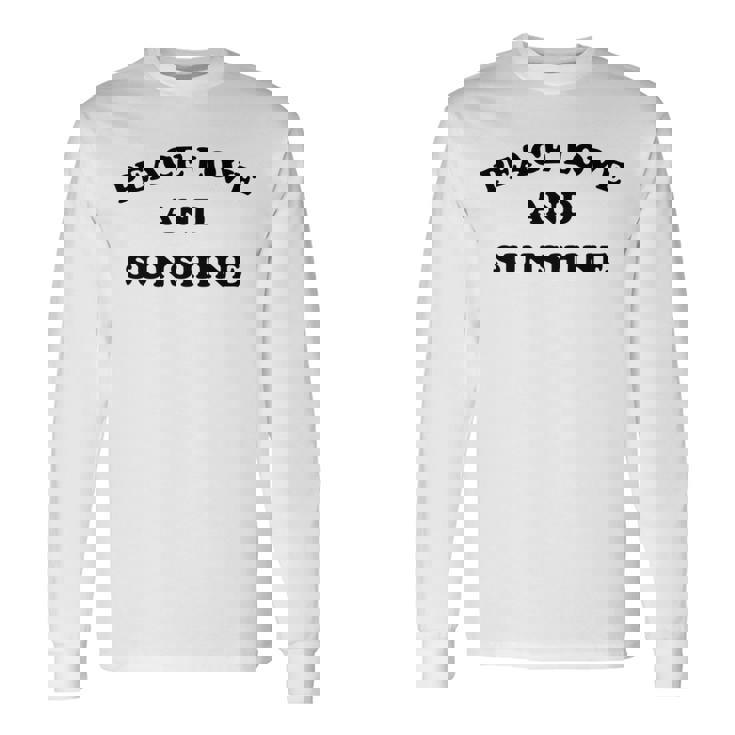 Peace Love And Sunshine Simple Message Hope Faith Kindness Long Sleeve T-Shirt