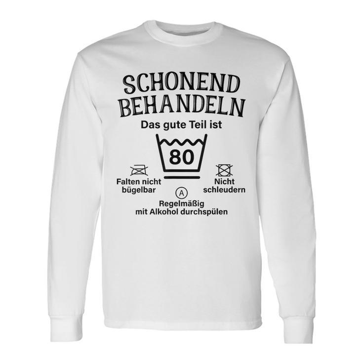 Schonend Treateln Das Gute Teil Ist 80Th Birthday Langarmshirts Geschenkideen