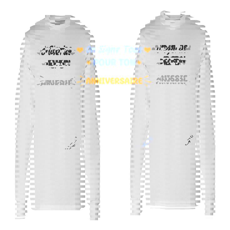 On Signe Tous Pour Ton Anniversaire Idée Souvenir Anniv T-shirt à manches longues
