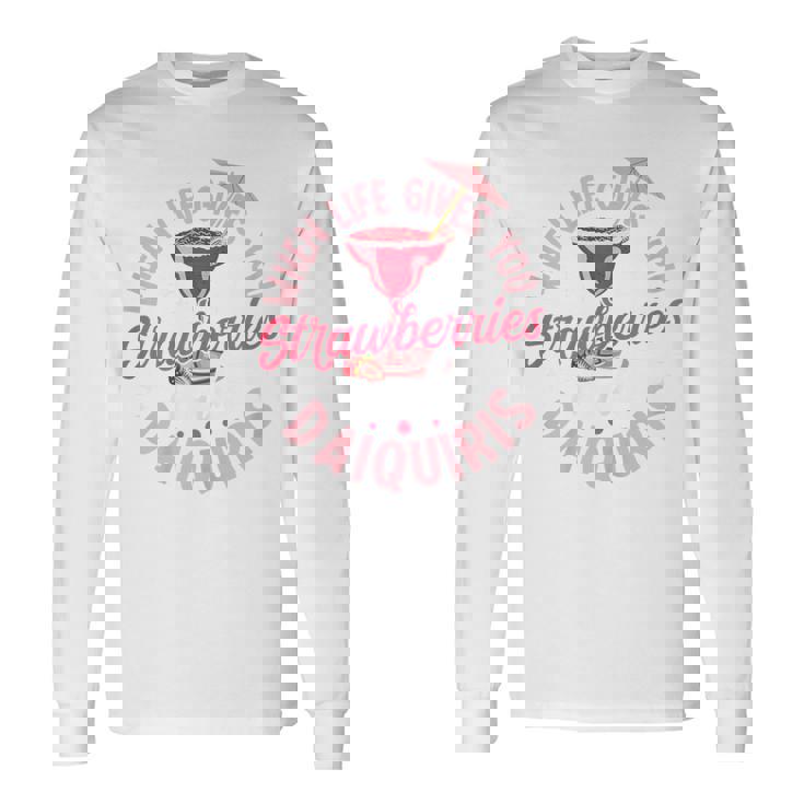 Strawberry Daiquiri For A Strawberry Daiquiri Lover Long Sleeve T-Shirt