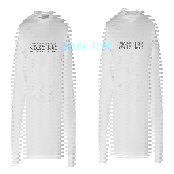Things I Do In My Spare Time Sailboat Sailing Ship Sailor Long Sleeve T-Shirt Gifts ideas