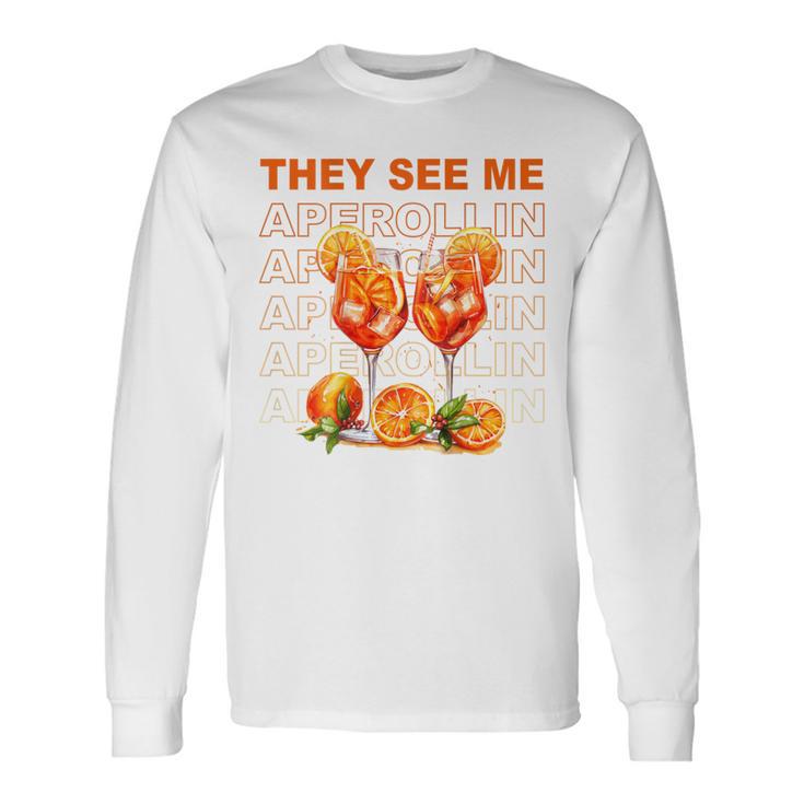 They See Me Aperollin Perfekt Für Spritz-Fans & Jgas Langarmshirts Geschenkideen