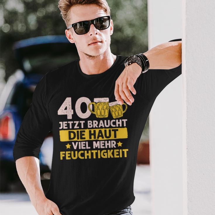 40 Braucht Die Haut Mehr Feuchtigkeit Birthday Langarmshirts Geschenke für Ihn