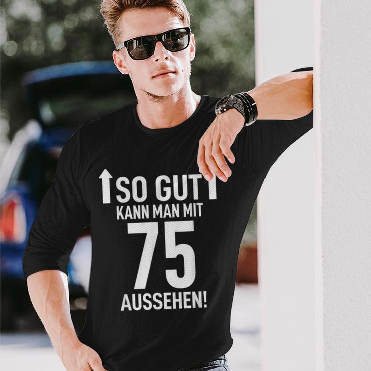 75Th Birthday Man 75 Years So Gut Kann Man Mit 75 Aussehen Langarmshirts Geschenke für Ihn