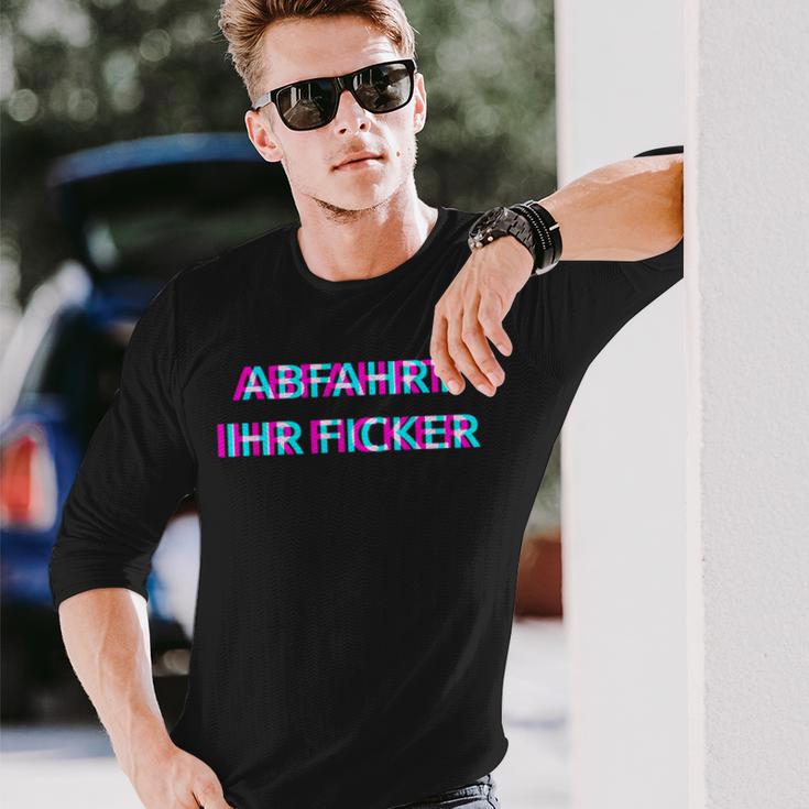 Abfahrt Ihr Ficker Festival Outfit Techno Partyillage Disco Langarmshirts Geschenke für Ihn