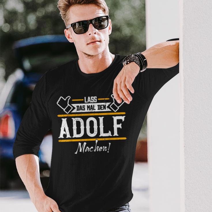 Adolf Lass Das Den Adolf Machen First Name S Langarmshirts Geschenke für Ihn