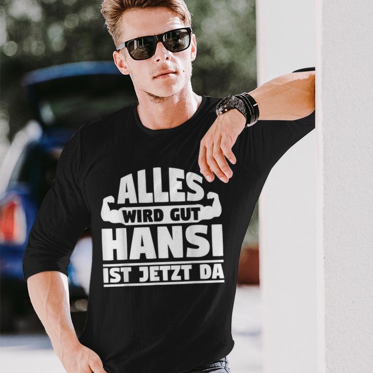 Alles Wird Gut Hansi Ist Jetzt Da Langarmshirts Geschenke für Ihn