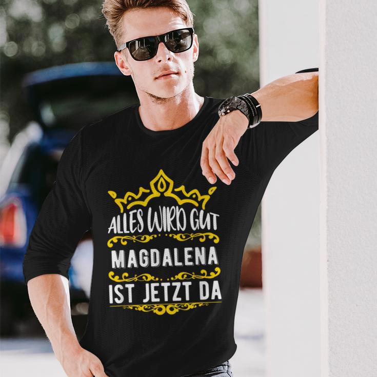 Alles Wird Gut Magdalena Ist Jetzt Da First Name Magdalena Langarmshirts Geschenke für Ihn