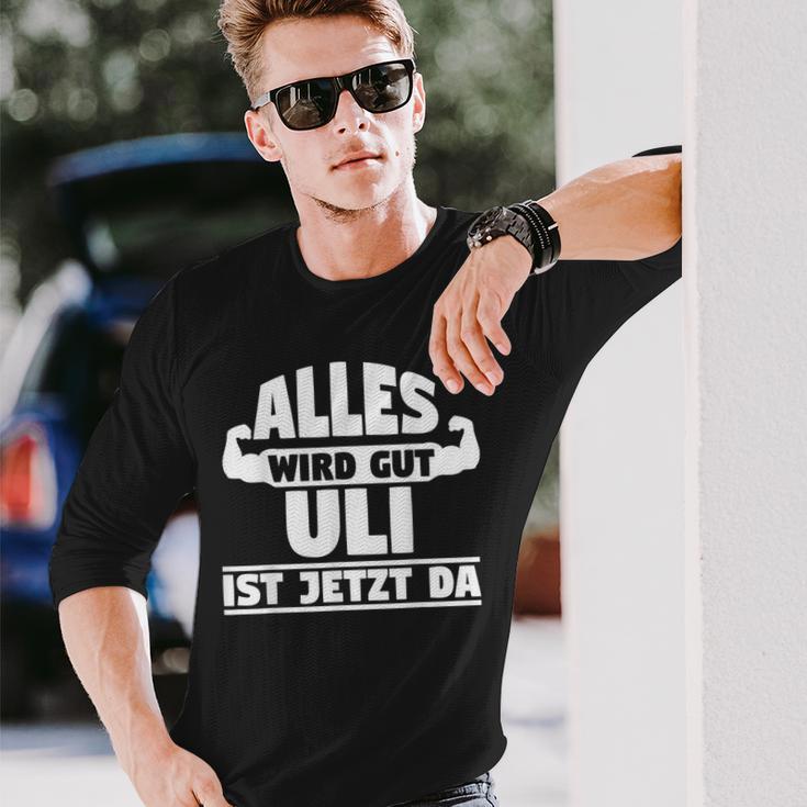 Alles Wird Gut Uli Ist Jetzt Da Langarmshirts Geschenke für Ihn