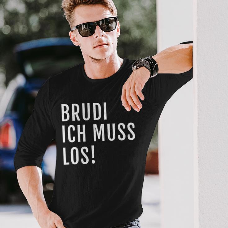 Brudi Ich Muss Los Deutschrap Fun Langarmshirts Geschenke für Ihn