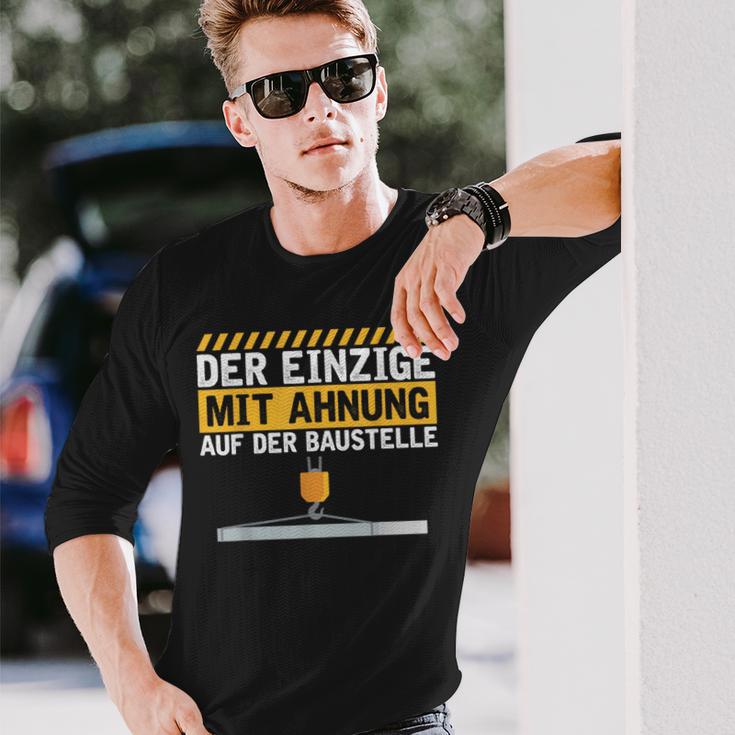 Construction Worker Der Einzige Mit Ahnung Baustelle Kran Bauherr Langarmshirts Geschenke für Ihn