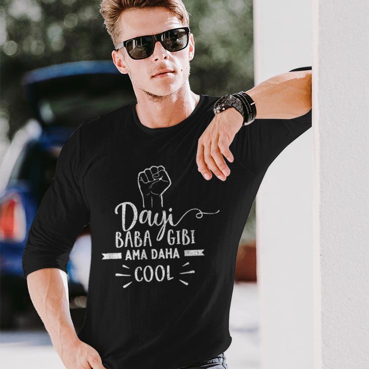 Dayi Baba Gibi Ama Daha Cool Langarmshirts Geschenke für Ihn