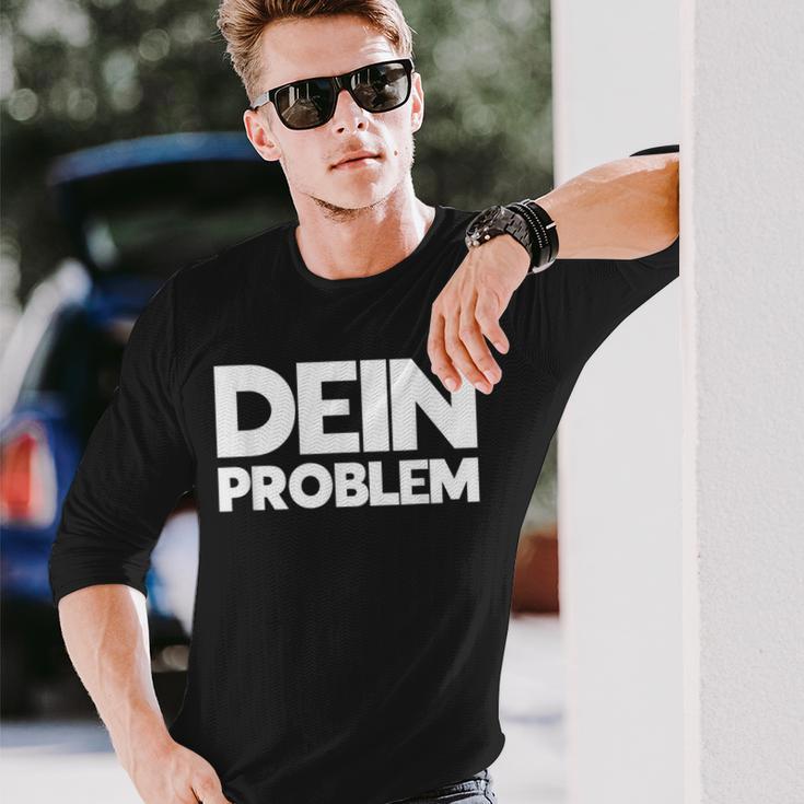 Dein Problem Sarkastisches Statement Freche Coole Sprüche Langarmshirts Geschenke für Ihn