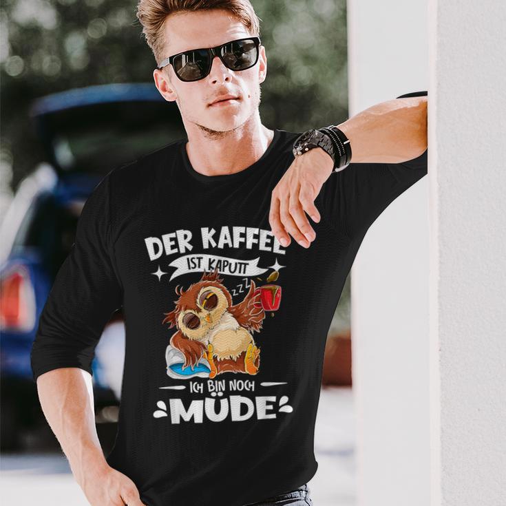 Der Kaffee Ist Kaputt Ich Bin Müde S Langarmshirts Geschenke für Ihn