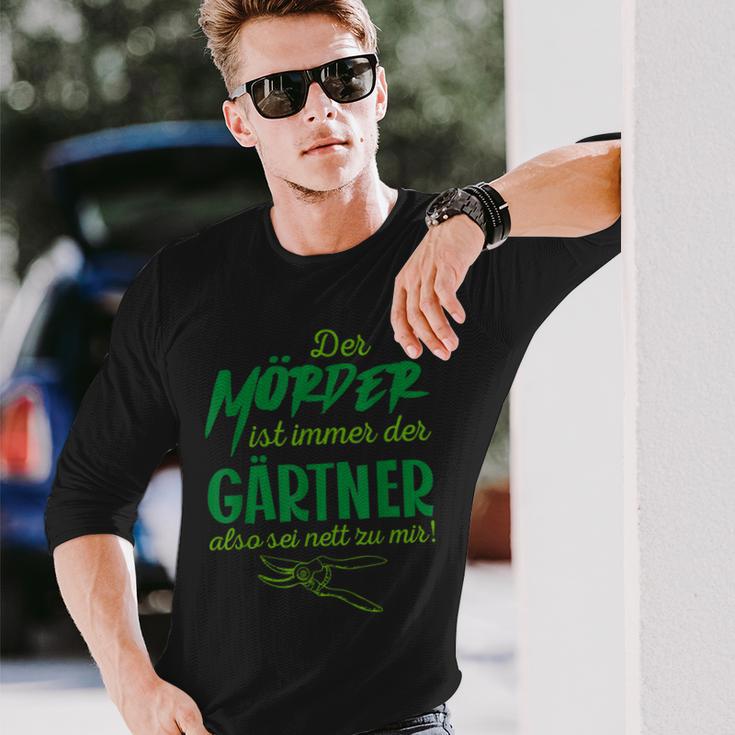 Der Killer Ist Immer Der Gärtner So Sei Nett Lustig Garten Langarmshirts Geschenke für Ihn