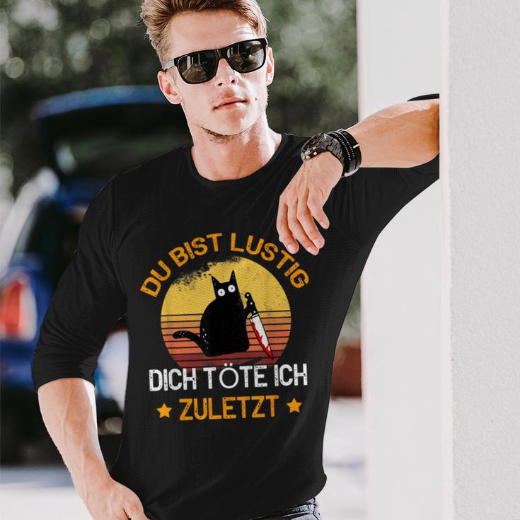 Du Bist Lustig Dich Töte Ich Last Last Cats Langarmshirts Geschenke für Ihn