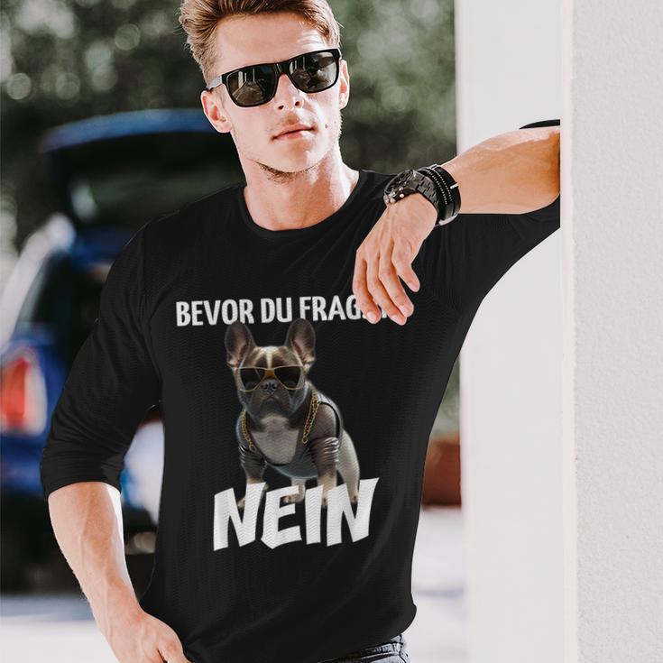 Before Du Fragst Nein Dog Frenchie French Bulldog Langarmshirts Geschenke für Ihn