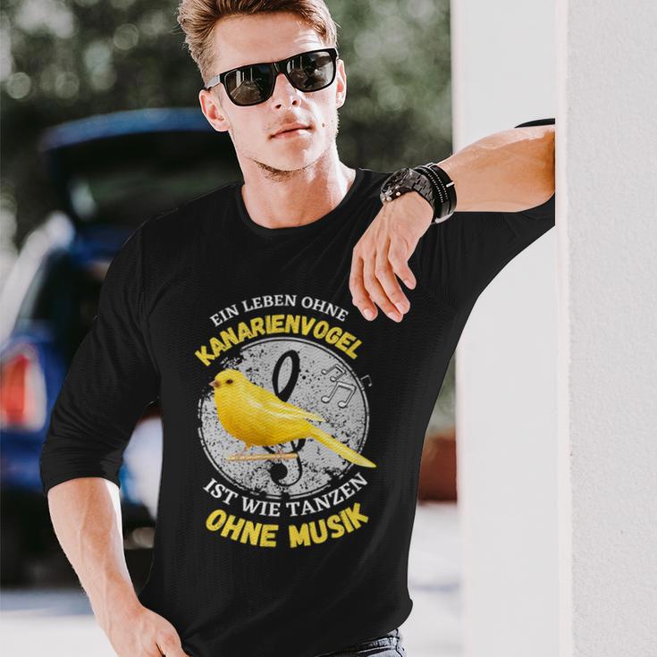 Ein Leben Ohne Kanarienvogel Wie Tanzen Ohne Musik Langarmshirts Geschenke für Ihn