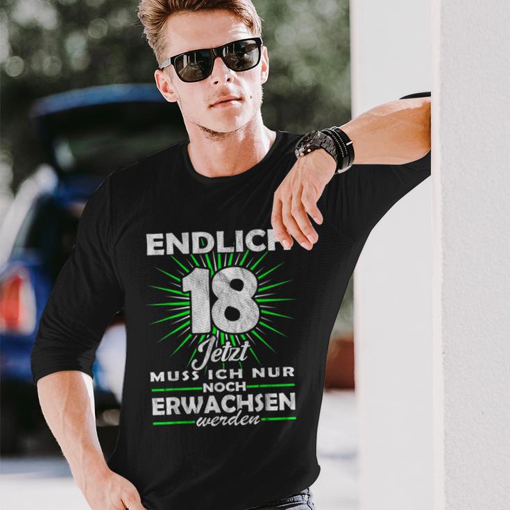 Endlich 18 Jetzt Muss Ich Nur Noch Erwachsene Werden Werden Langarmshirts Geschenke für Ihn