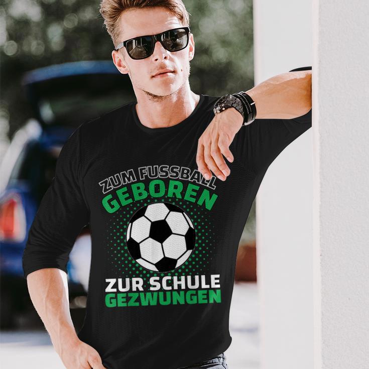 Football Zum Fußball Geboren Zzwungen Langarmshirts Geschenke für Ihn