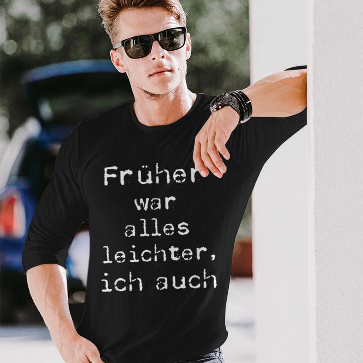 Früher War Alles Leicht Ich AuchLangarmshirts Geschenke für Ihn