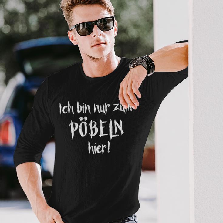 Ich Bin Nur Zum Pöbelbel I'm Just For Pöbelbel Langarmshirts Geschenke für Ihn